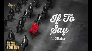 Spyro ft 2Baba - If To Say