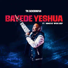 TK Goodman & Mmuso Worship – Bayede Yeshua (Long Edit)