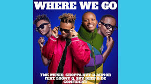 TNK MusiQ, Choppa.kvy, D-Minor - Where We Go