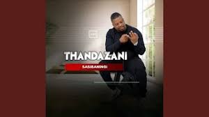 Thandazani – Sasibaningi Album