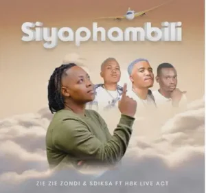 Zie Zie Zondi – Siyaphambili Ft. Sdiksa & HBK Live Act