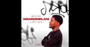 Andile Solo – Wamqomelani ft. Apee & Leko M