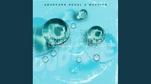Awakened Regal & M00tion – Bubble