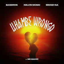 Bandros - Uhambe Wrongo (feat. Mr. Maker)
