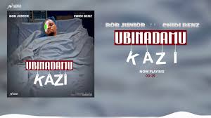 Bob Junior Ft. Chid Benz – Ubinadamu Kazi