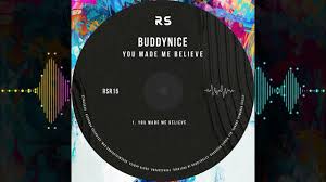 Buddynice – You Made Me Believe
