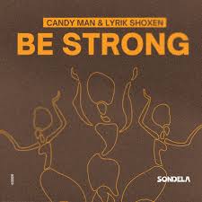 Candy Man & Lyrik Shoxen – Be Strong (Extended Mix)