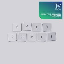 Cee En, DonacoDJ & Lord’Verb – Backspace
