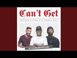 Chocco, King P & Robot Boii – Can’t Get (feat. Killer Musiq, Miano & Killa Punch)