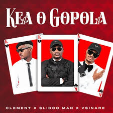Clement – Kea o Gopola ft. Slidoo Man & Vsinare