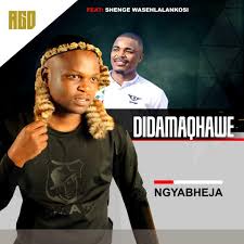 DIDAMAQHAWE – Ngiyabheja ft. Shenge Wasehlalankosi & Overload Thusi