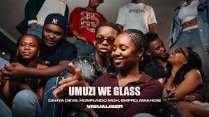 Danya Devs - Umuzi We Glass ft Nomfundo Moh, Empro, Makhosi