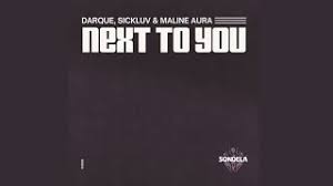Darque – Next To You ft Sickluv & Maline Aura