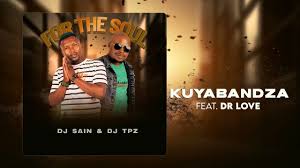 Dj Sain & Dj TPZ – kuyabandza (ft. Dr Love)