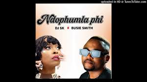 Dj Sk Ft Busie Smith - Ndophumla Phi