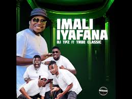 Dj TPZ ft. True Classic - Imali iyafana
