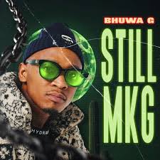 EP: Bhuwa G – Still MKG