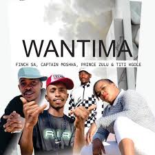 Finch SA – Wantima ft. Captain Moshka, Prince Zulu & Titi Kgole