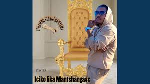 Iciko lika Mantshangase – Eyam ingoma
