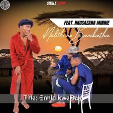Inalithi – ENHLA KWEDOLO ft. BHAMBHATHA & NKOSAZANA MINNIE