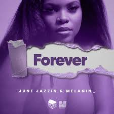 June Jazzin & Melanini_ – Forever