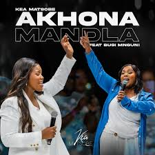 Kea Matsobe – Akhona Mandla (Live) (feat. Busi Mnguni)