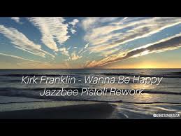 Kirk Franklin – Wanna Be Happy (Jazzbee Pistoli Rework)