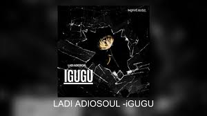 Ladi Adiosoul – IGUGU