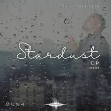 Mush – Stardust EP