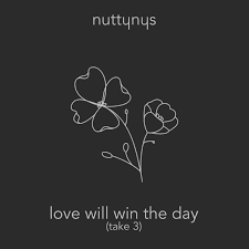 Nutty Nys – Love Will Win The Day