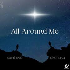 Saint Evo & OKCHUKU – All Around Me