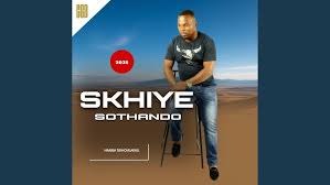 Skhiye Sothando - Iphelile I value