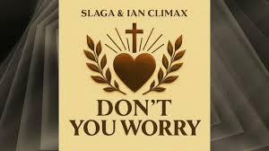 Slaga & Ian Climax - Don't You Worry