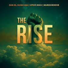 Sun-EL Musician – The Rise (feat. Mpho.Wav & NuroGroove)