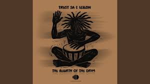 Trust SA & Lebzin – The Rebirth Of The Drum