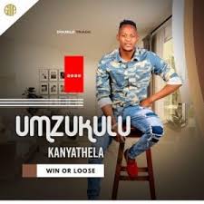 UMzukulu kaNyathela - Win or Loose
