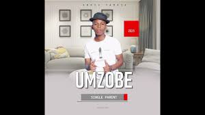 Umzobe - Single parent ft Swid'omnandi