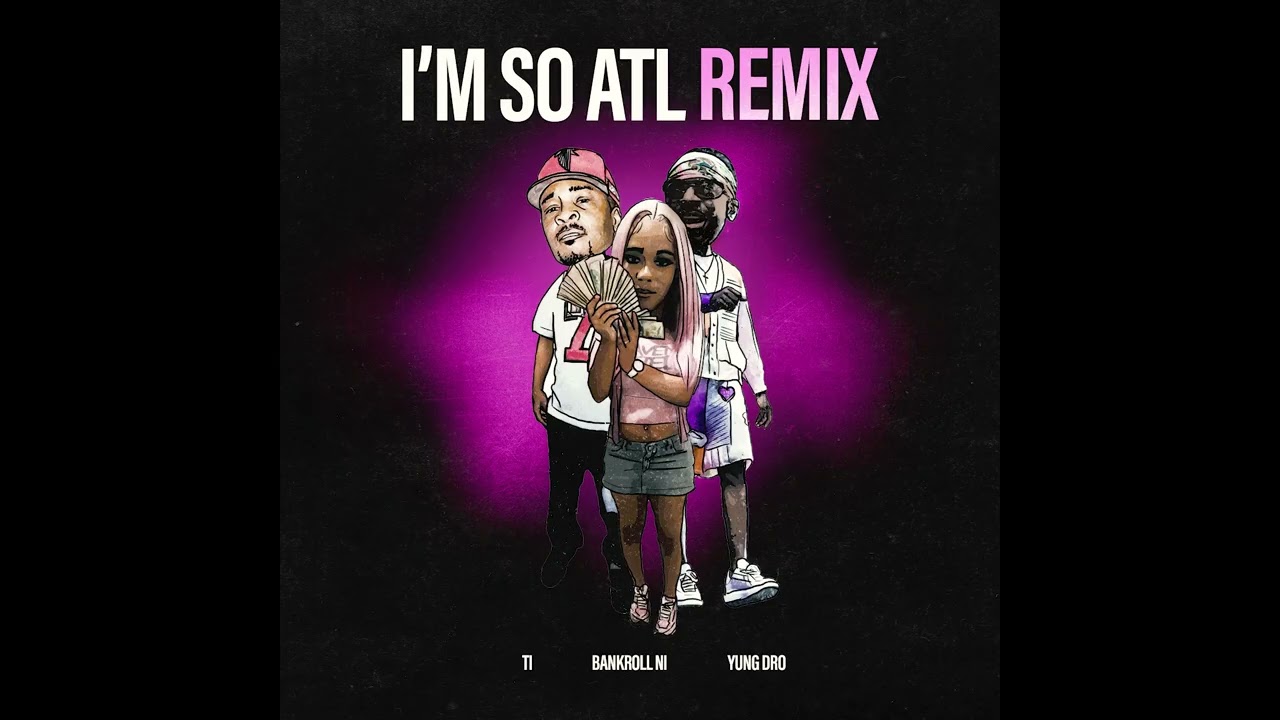 Bankroll NI – I'm So ATL (Remix) [
