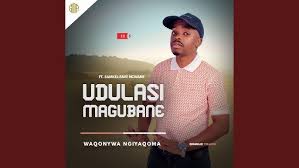 uDulasi Magubane - Waqonywa ngiyaqoma